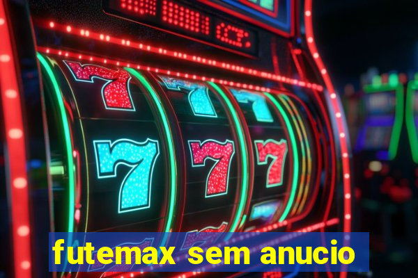 futemax sem anucio